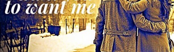 I WANT YOU TO WANT ME