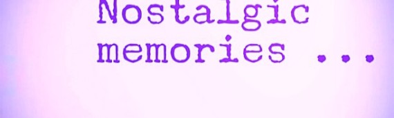 NOSTALGIC MEMORIES