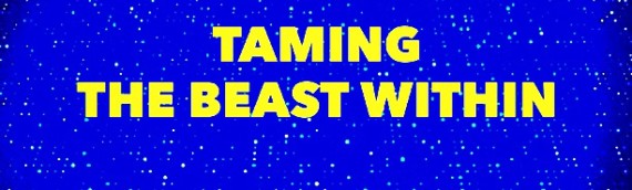 TAMING THE BEAST WITHIN