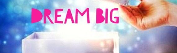 DREAM BIG