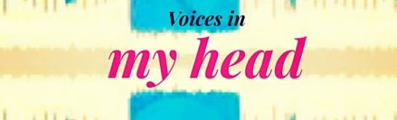 VOICES IN MY HEAD