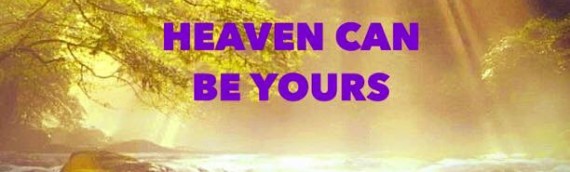 HEAVEN CAN BE YOURS