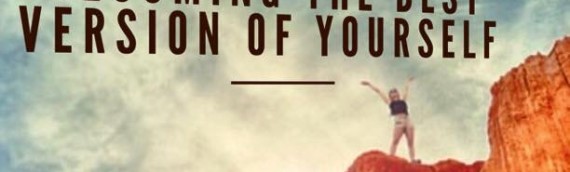 BECOMING THE BEST VERSION OF YOURSELF