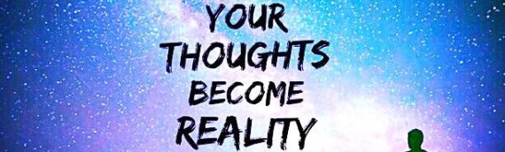 MAKING YOUR THOUGHTS BECOME REALITY